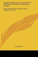 English Monastic Libraries, A Catalogue Of The Library Of The Priory Of Bretton, In Yorkshire af Joseph Hunter