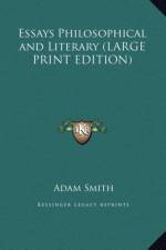 Essays Philosophical and Literary (LARGE PRINT EDITION) af Adam Smith