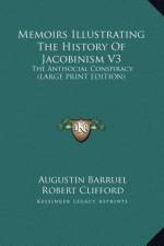Memoirs Illustrating The History Of Jacobinism V3 af Augustin Barruel