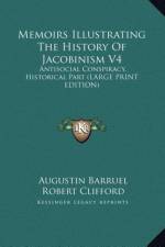 Memoirs Illustrating The History Of Jacobinism V4 af Augustin Barruel