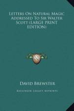 Letters On Natural Magic Addressed To Sir Walter Scott (LARGE PRINT EDITION) af David Brewster
