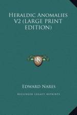 Heraldic Anomalies V2 (LARGE PRINT EDITION) af Edward Nares