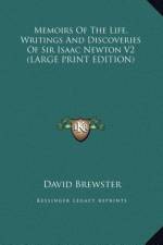 Memoirs Of The Life, Writings And Discoveries Of Sir Isaac Newton V2 (LARGE PRINT EDITION) af David Brewster