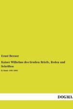 Kaiser Wilhelms des Großen Briefe, Reden und Schriften af Ernst Berner