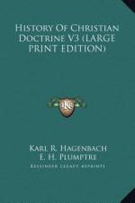 History Of Christian Doctrine V3 (LARGE PRINT EDITION) af Karl R. Hagenbach