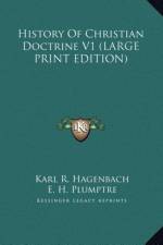 History Of Christian Doctrine V1 (LARGE PRINT EDITION) af Karl R. Hagenbach