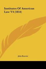 Institutes Of American Law V4 (1854) af John Bouvier