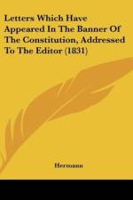 Letters Which Have Appeared In The Banner Of The Constitution, Addressed To The Editor (1831) af Hermann