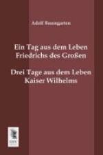 Ein Tag aus dem Leben Friedrichs des Großen. Drei Tage aus dem Leben Kaiser Wilhelms. af Adolf Baumgarten