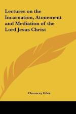 Lectures on the Incarnation, Atonement and Mediation of the Lord Jesus Christ af Chauncey Giles