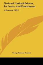 National Unthankfulness, Its Fruits, And Punishment af George Anthony Denison