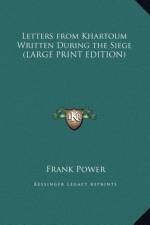 Letters from Khartoum Written During the Siege (LARGE PRINT EDITION)