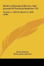 Medico-Chirurgical Review, And Journal Of Practical Medicine V32 af Henry James Johnson