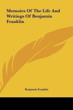 Memoirs Of The Life And Writings Of Benjamin Franklin af Benjamin Franklin