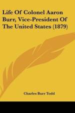 Life Of Colonel Aaron Burr, Vice-President Of The United States (1879) af Charles Burr Todd