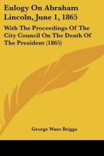Eulogy On Abraham Lincoln, June 1, 1865 af George Ware Briggs