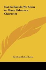 Not So Bad As We Seem or Many Sides to a Character af Edward Bulwer Lytton