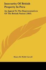 Insecurity Of British Property In Peru af Henry De Wolfe Carvell