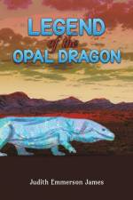 Legend of the Opal Dragon af Judith Emmerson James