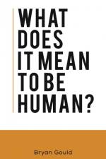 What Does It Mean To Be Human? af Bryan Gould