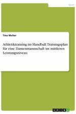 Athletiktraining im Handball. Trainingsplan für eine Damenmannschaft im mittleren Leistungsniveau af Tina Welter