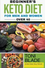 Beginner's Keto Diet for Men and Women Over 40 af Toni Blade