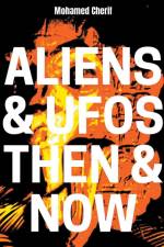 Aliens & UFOs Then & Now af Mohamed Cherif