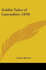 Goblin Tales Of Lancashire (1878) af James Bowker