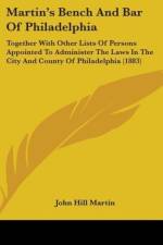 Martin's Bench And Bar Of Philadelphia af John Hill Martin