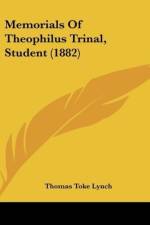 Memorials Of Theophilus Trinal, Student (1882) af Thomas Toke Lynch