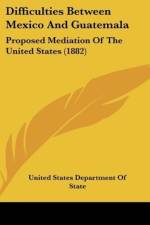 Difficulties Between Mexico And Guatemala af United States Department of State