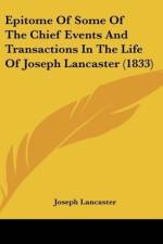Epitome Of Some Of The Chief Events And Transactions In The Life Of Joseph Lancaster (1833) af Joseph Lancaster