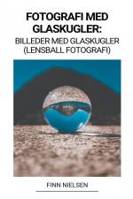 Fotografi med Glaskugler af Finn Nielsen