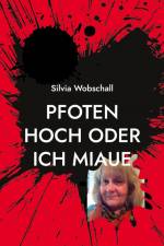 Pfoten hoch oder ich miaue af Silvia Wobschall