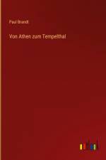Von Athen zum Tempelthal af Paul Brandt