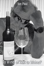 To Wine Or Not to Whine? af Jon Paul