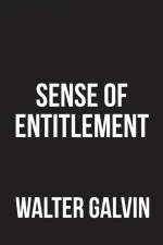 Sense of Entitlement af Walter Galvin
