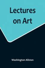 Lectures on Art af Washington Allston