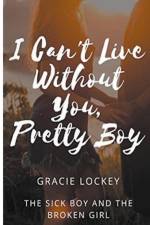I Can't Live Without You, Pretty Boy af Gracie Lockey