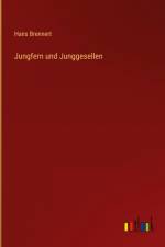 Jungfern und Junggesellen af Hans Brennert