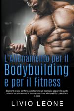 L'allenamento per il bodybuilding e per il fitness af Livio Leone