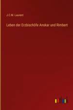 Leben der Erzbischöfe Anskar und Rimbert af J. C. M. Laurent