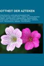 Gottheit der Azteken af Books LLC
