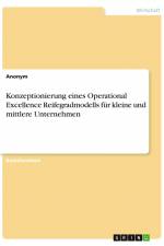 Konzeptionierung eines Operational Excellence Reifegradmodells für kleine und mittlere Unternehmen af Anonym