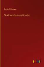 Die Althochdeutsche Literatur af Gustav Ehrismann