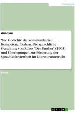 Wie Gedichte die kommunikative Kompetenz fördern. Die sprachliche Gestaltung von Rilkes 