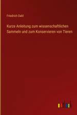 Kurze Anleitung zum wissenschaftlichen Sammeln und zum Konservieren von Tieren