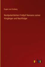 Nordpolarfahrten Fridtjof Nansens seiner Vorgänger und Nachfolger
