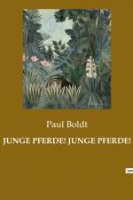 JUNGE PFERDE! JUNGE PFERDE! af Paul Boldt