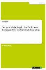 Der sprachliche Aspekt der Entdeckung der Neuen Welt bei Christoph Columbus af Anonym